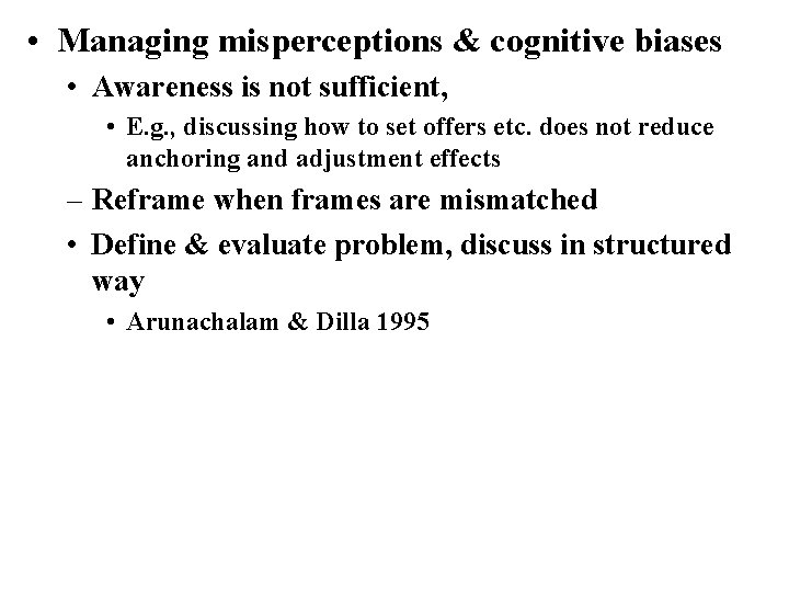  • Managing misperceptions & cognitive biases • Awareness is not sufficient, • E.