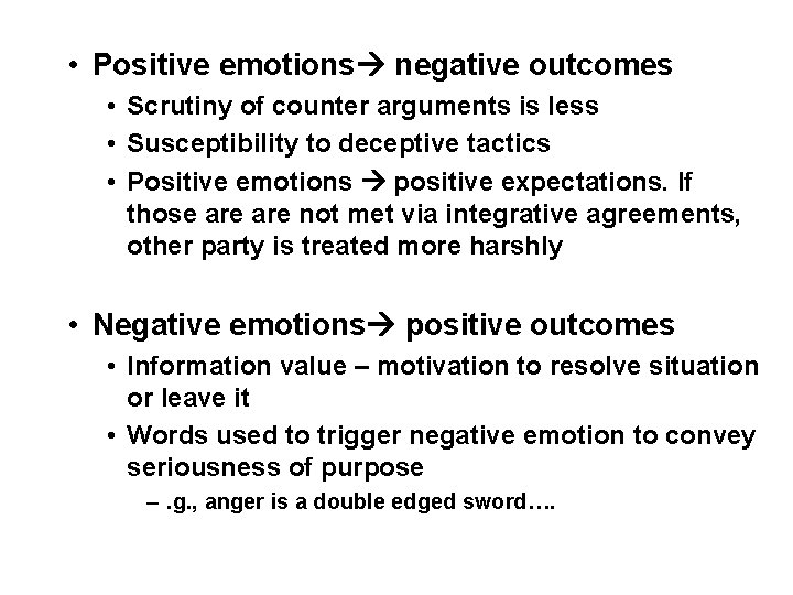  • Positive emotions negative outcomes • Scrutiny of counter arguments is less •
