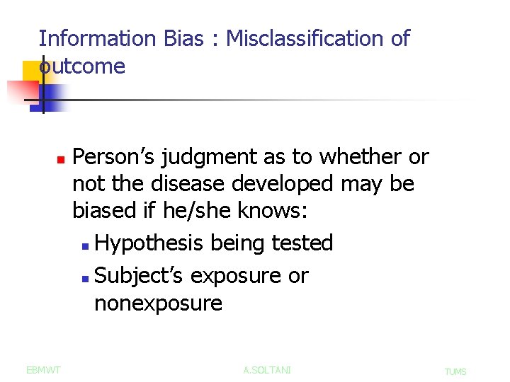 Information Bias : Misclassification of outcome n EBMWT Person’s judgment as to whether or