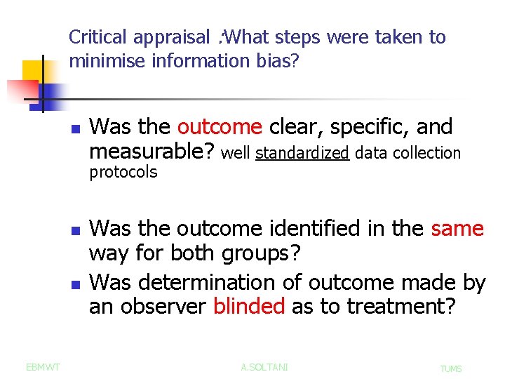 Critical appraisal : What steps were taken to minimise information bias? n Was the