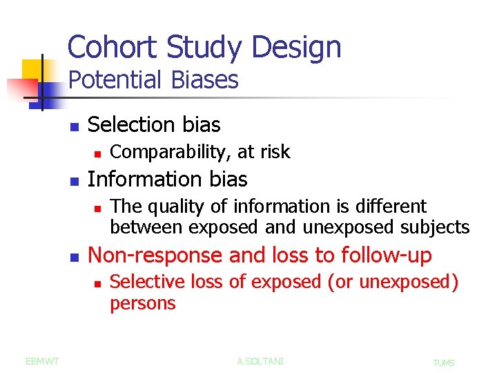 Cohort Study Design Potential Biases n Selection bias n n Information bias n n