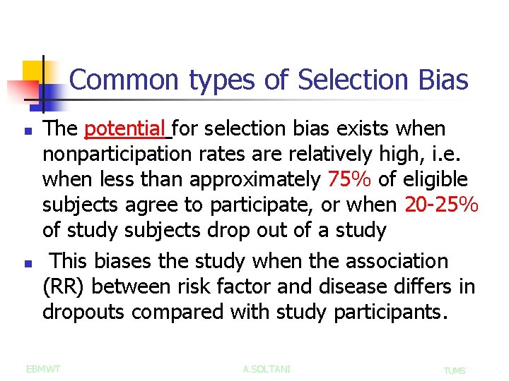Common types of Selection Bias n n The potential for selection bias exists when