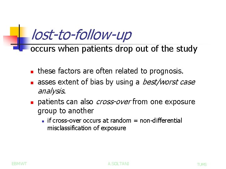 lost-to-follow-up n occurs when patients drop out of the study n n n these