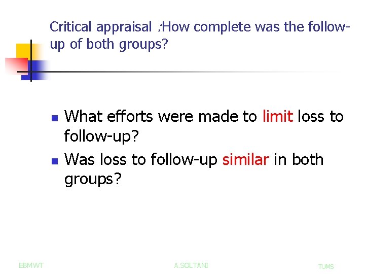 Critical appraisal : How complete was the followup of both groups? n n EBMWT