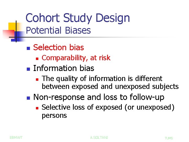 Cohort Study Design Potential Biases n Selection bias n n Information bias n n