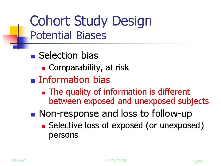 Cohort Study Design Potential Biases n Selection bias n n Information bias n n