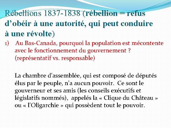 Rébellions 1837 -1838 (rébellion = refus d’obéir à une autorité, qui peut conduire à