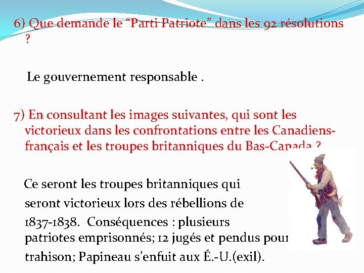 6) Que demande le “Parti Patriote” dans les 92 résolutions ? Le gouvernement responsable.