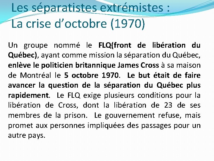 Les séparatistes extrémistes : La crise d’octobre (1970) Un groupe nommé le FLQ(front de