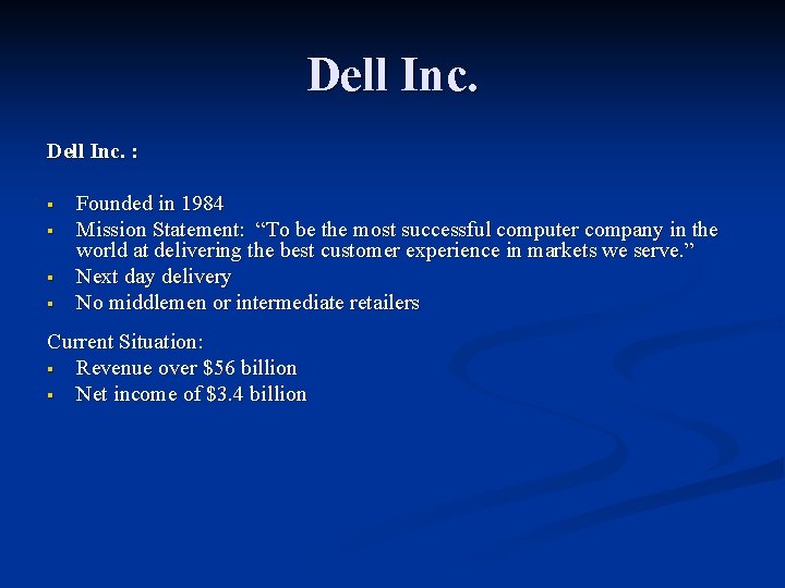 Dell Inc. : § Founded in 1984 § Mission Statement: “To be the most