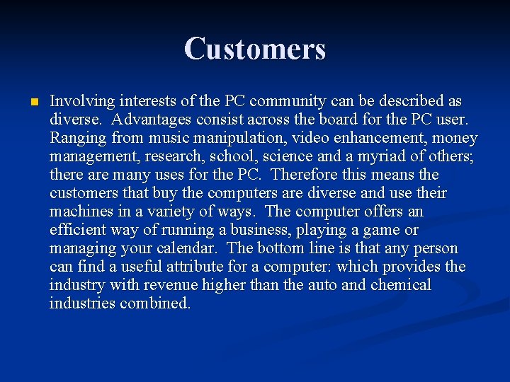 Customers n Involving interests of the PC community can be described as diverse. Advantages