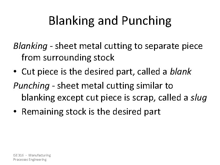 Blanking and Punching Blanking - sheet metal cutting to separate piece from surrounding stock Blanking and Punching Blanking - sheet metal cutting to separate piece from surrounding stock
