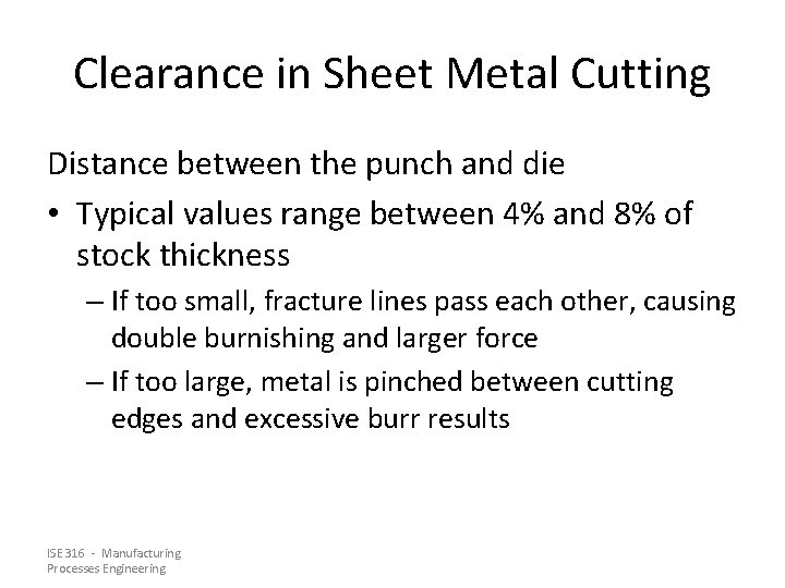 Clearance in Sheet Metal Cutting Distance between the punch and die • Typical values Clearance in Sheet Metal Cutting Distance between the punch and die • Typical values