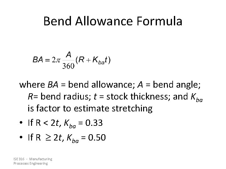 Bend Allowance Formula where BA = bend allowance; A = bend angle; R= bend