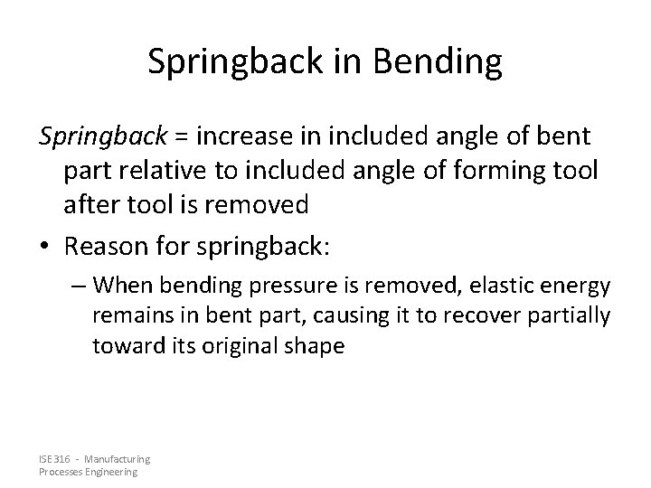 Springback in Bending Springback = increase in included angle of bent part relative to