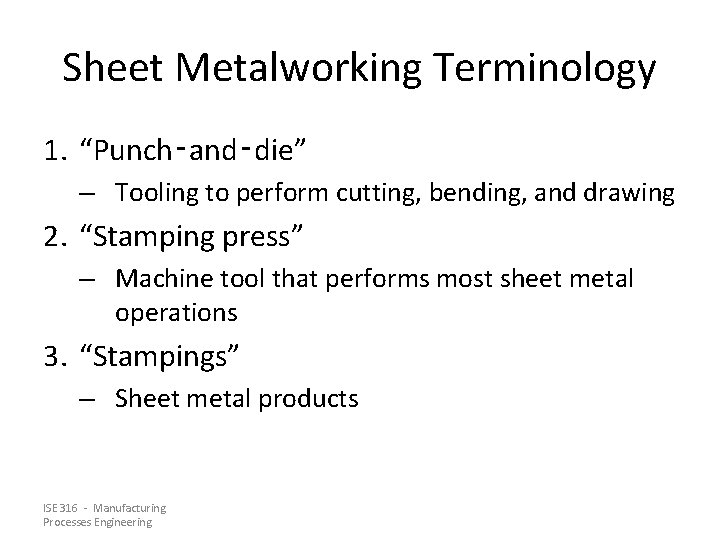 Sheet Metalworking Terminology 1. “Punch‑and‑die” – Tooling to perform cutting, bending, and drawing 2.