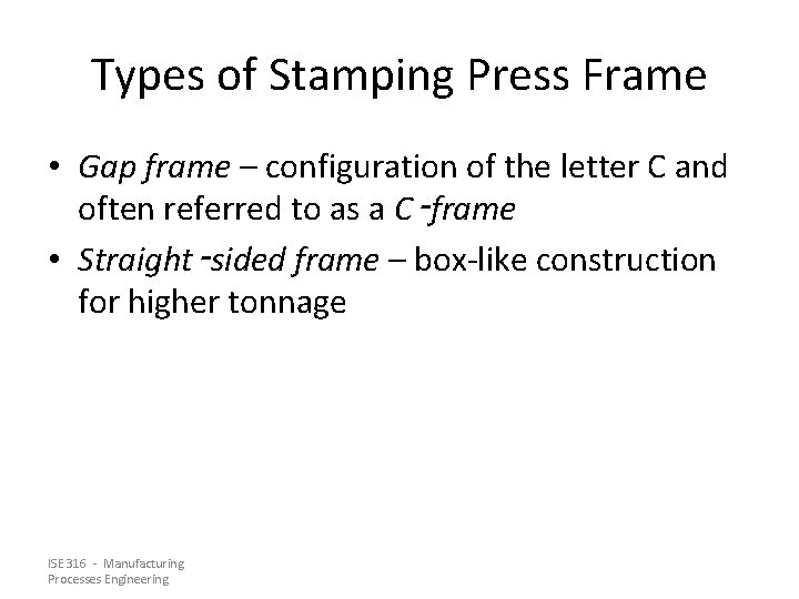 Types of Stamping Press Frame • Gap frame – configuration of the letter C
