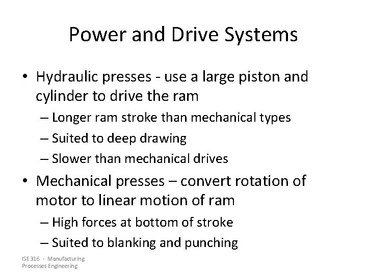 Power and Drive Systems • Hydraulic presses - use a large piston and cylinder Power and Drive Systems • Hydraulic presses - use a large piston and cylinder