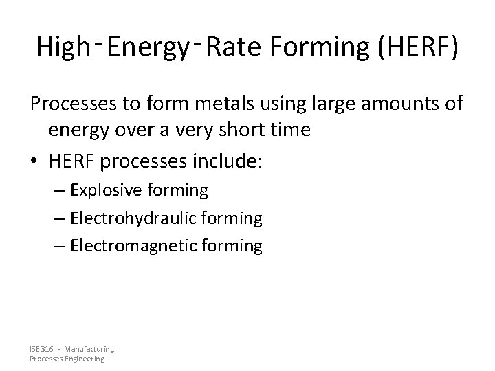 High‑Energy‑Rate Forming (HERF) Processes to form metals using large amounts of energy over a High‑Energy‑Rate Forming (HERF) Processes to form metals using large amounts of energy over a