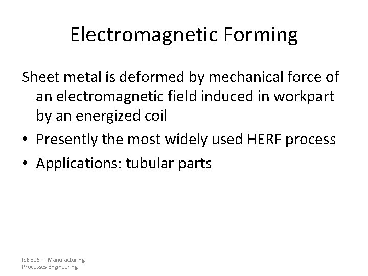 Electromagnetic Forming Sheet metal is deformed by mechanical force of an electromagnetic field induced