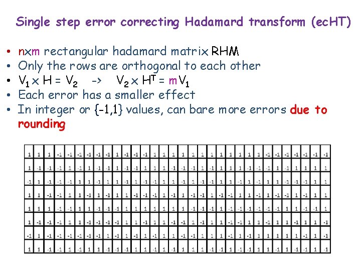Single step error correcting Hadamard transform (ec. HT) • • • nxm rectangular hadamard