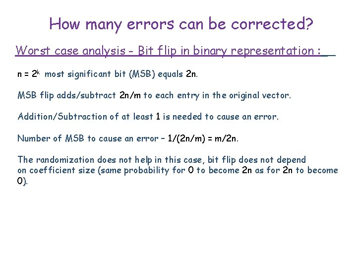 How many errors can be corrected? Worst case analysis - Bit flip in binary