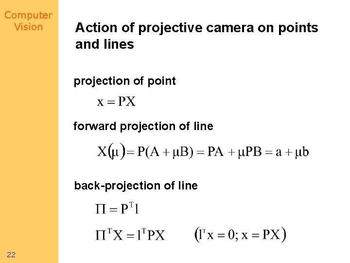 Computer Vision Action of projective camera on points and lines projection of point forward