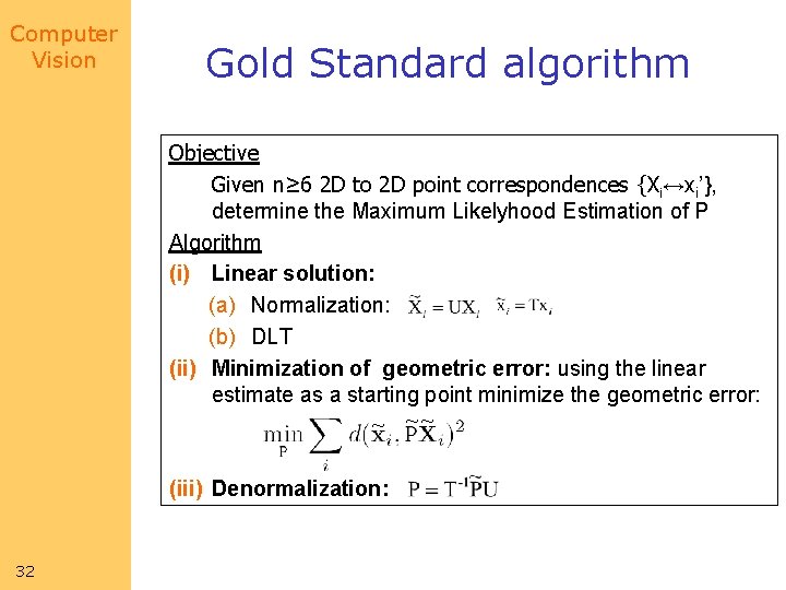 Computer Vision Gold Standard algorithm Objective Given n≥ 6 2 D to 2 D