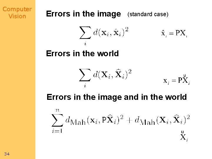 Computer Vision Errors in the image (standard case) Errors in the world Errors in