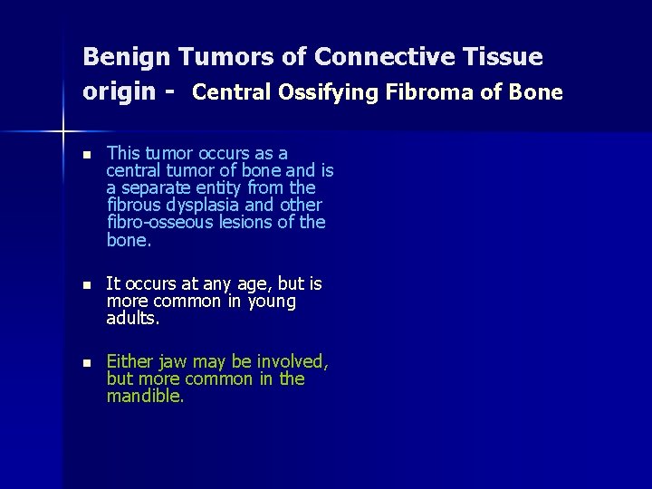 Benign Tumors of Connective Tissue origin - Central Ossifying Fibroma of Bone n This