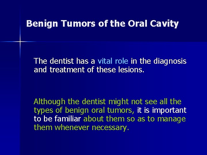 Benign Tumors of the Oral Cavity The dentist has a vital role in the