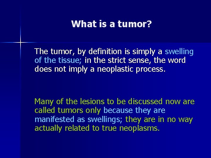 What is a tumor? The tumor, by definition is simply a swelling of the