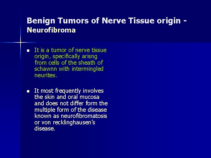 Benign Tumors of Nerve Tissue origin Neurofibroma n It is a tumor of nerve