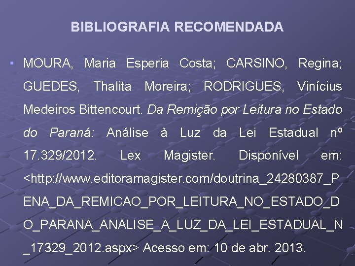 BIBLIOGRAFIA RECOMENDADA • MOURA, Maria Esperia Costa; CARSINO, Regina; GUEDES, Thalita Moreira; RODRIGUES, Vinícius