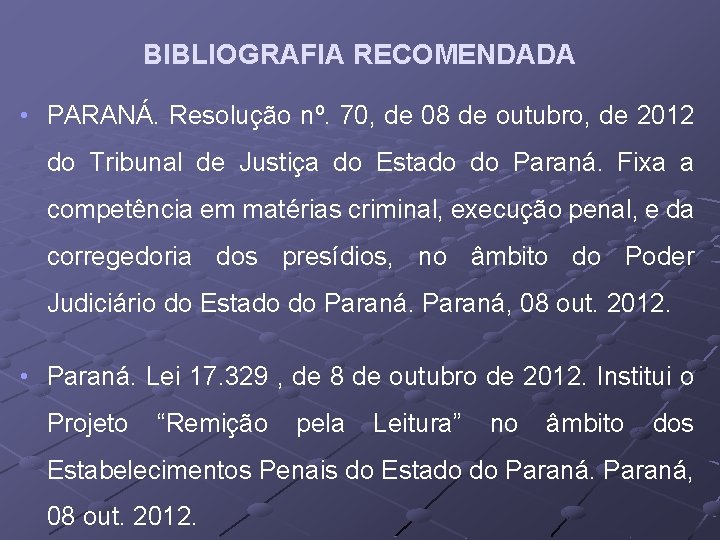 BIBLIOGRAFIA RECOMENDADA • PARANÁ. Resolução nº. 70, de 08 de outubro, de 2012 do