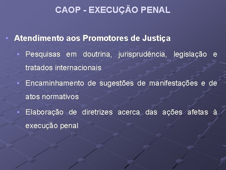 CAOP - EXECUÇÃO PENAL • Atendimento aos Promotores de Justiça • Pesquisas em doutrina,