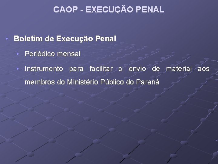 CAOP - EXECUÇÃO PENAL • Boletim de Execução Penal • Periódico mensal • Instrumento