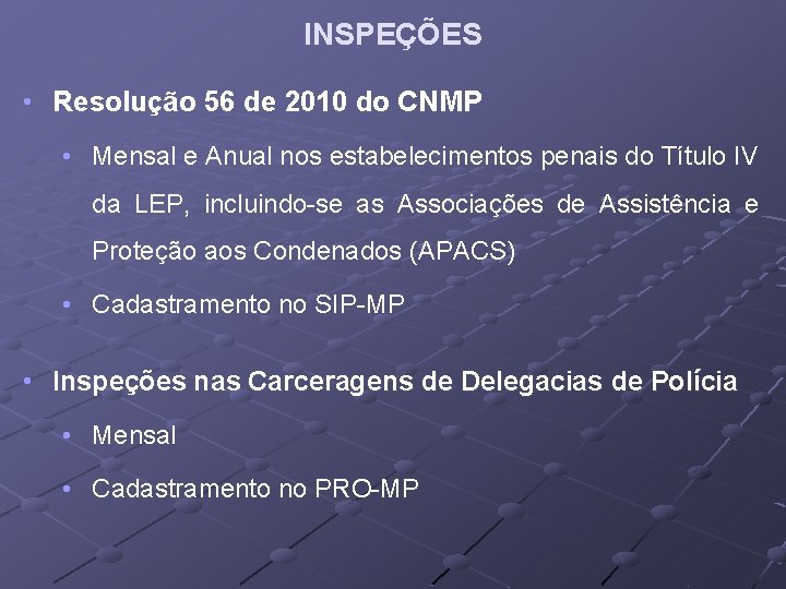 INSPEÇÕES • Resolução 56 de 2010 do CNMP • Mensal e Anual nos estabelecimentos