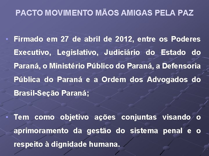 PACTO MOVIMENTO MÃOS AMIGAS PELA PAZ • Firmado em 27 de abril de 2012,