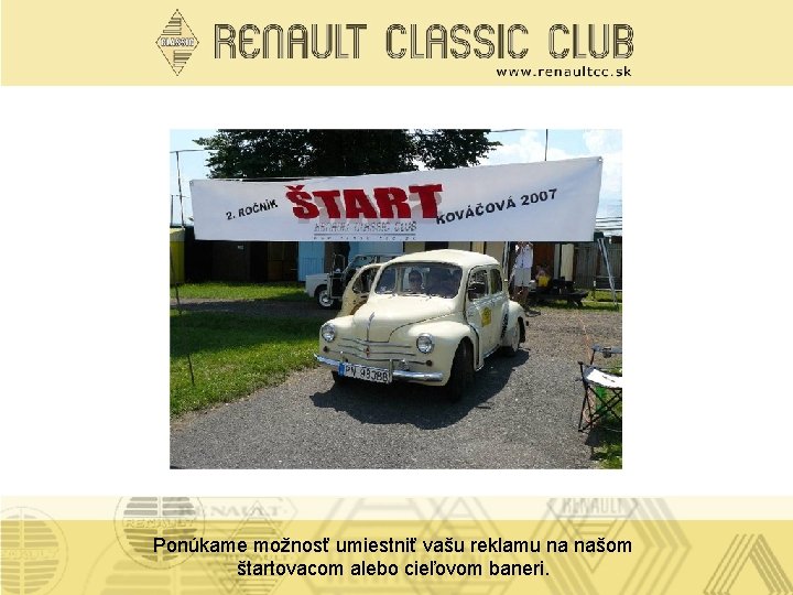 Ponúkame možnosť umiestniť vašu reklamu na našom štartovacom alebo cieľovom baneri. 