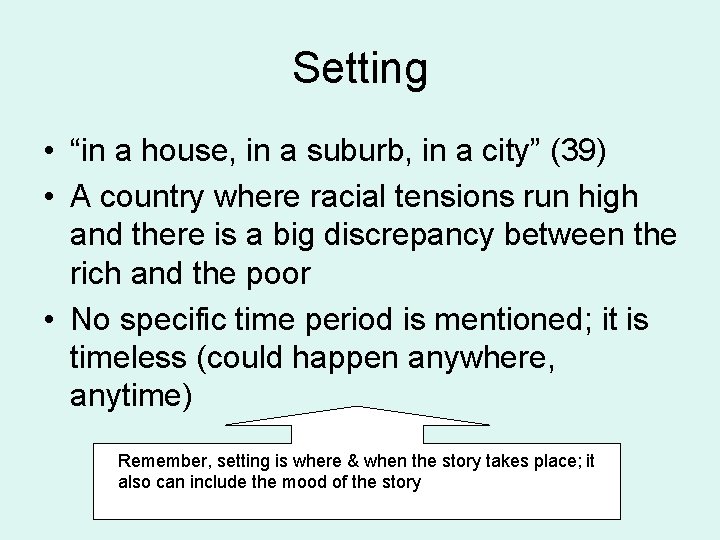 Setting • “in a house, in a suburb, in a city” (39) • A