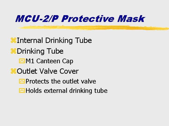 MCU-2/P Protective Mask z. Internal Drinking Tube z. Drinking Tube y. M 1 Canteen