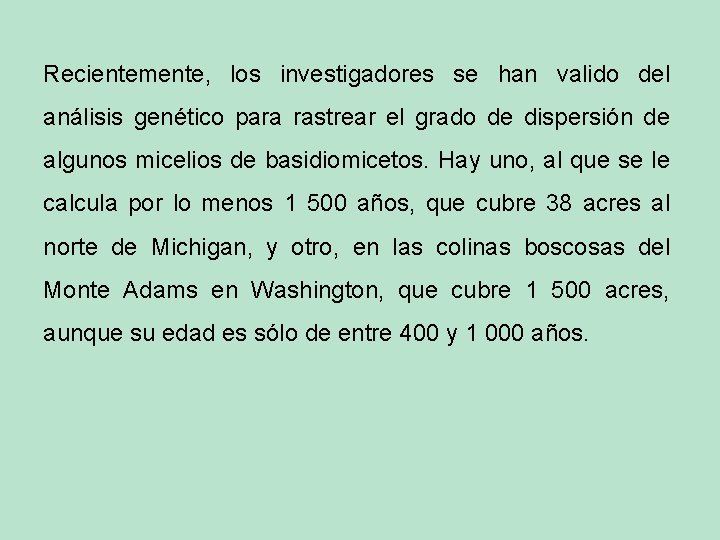 Recientemente, los investigadores se han valido del análisis genético para rastrear el grado de