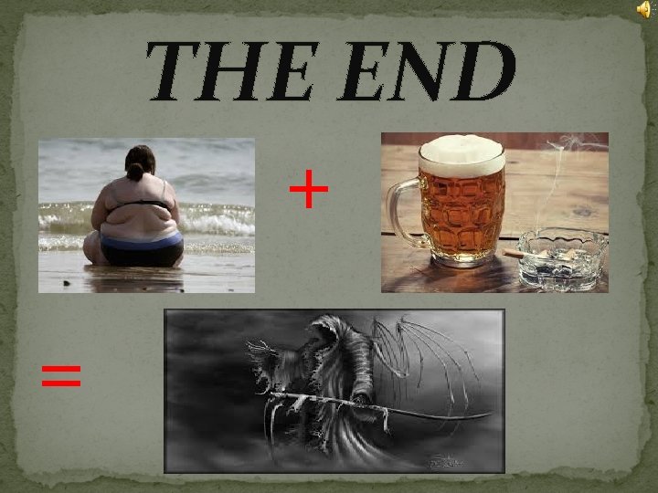 THE END = + 