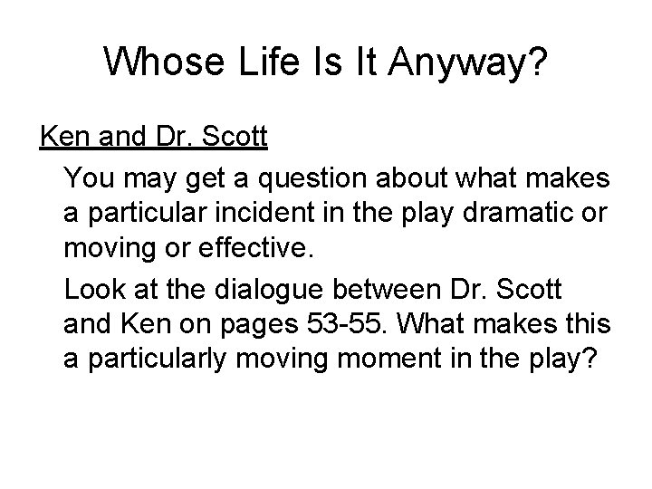 Whose Life Is It Anyway? Ken and Dr. Scott You may get a question