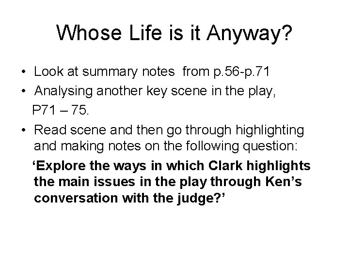 Whose Life is it Anyway? • Look at summary notes from p. 56 -p.