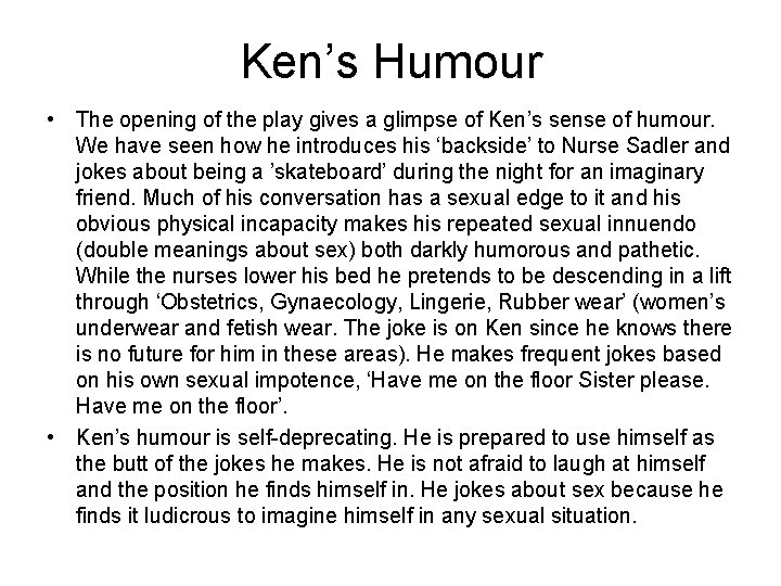 Ken’s Humour • The opening of the play gives a glimpse of Ken’s sense
