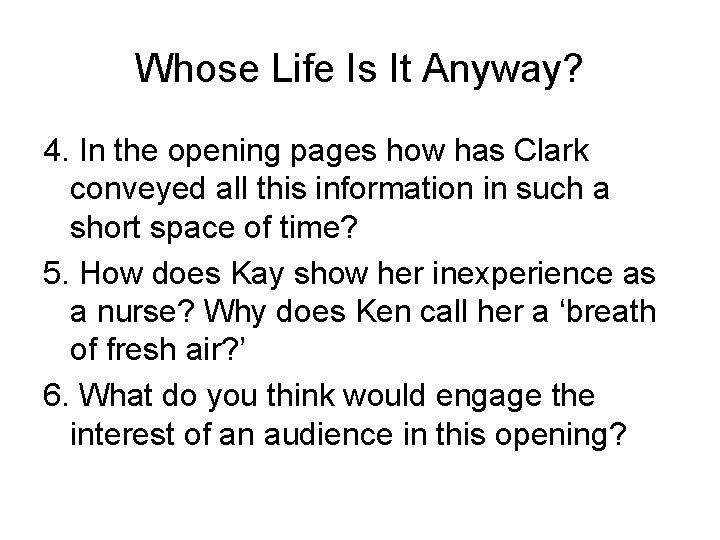 Whose Life Is It Anyway? 4. In the opening pages how has Clark conveyed