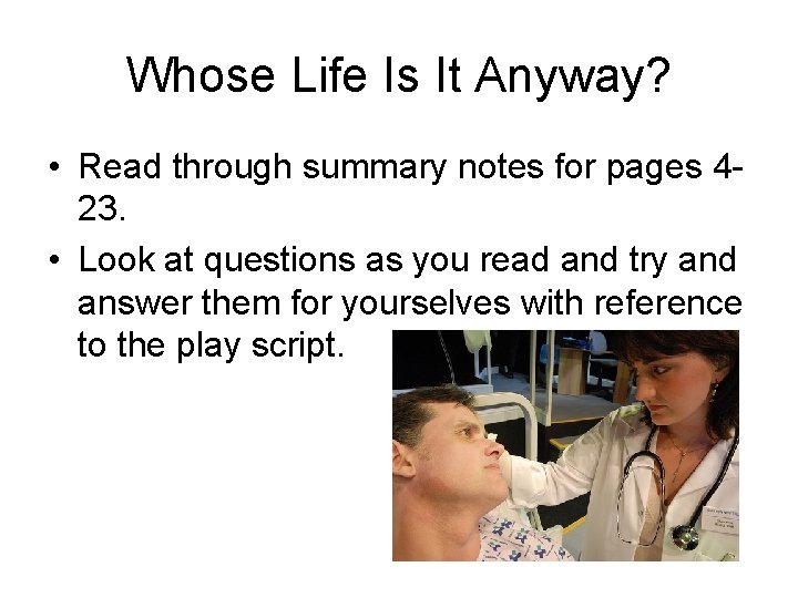 Whose Life Is It Anyway? • Read through summary notes for pages 423. •