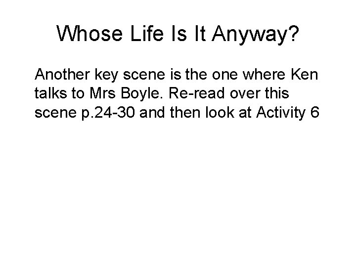 Whose Life Is It Anyway? Another key scene is the one where Ken talks